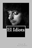 El Idiota (Spanish Edition)