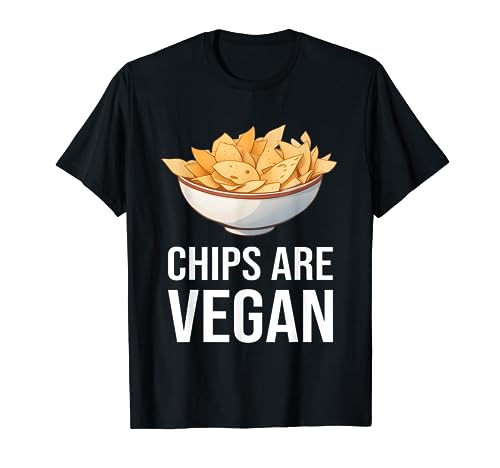 Chips Are Vegan Funny Vegetarian Vegan Foodies Chips Snack Camiseta