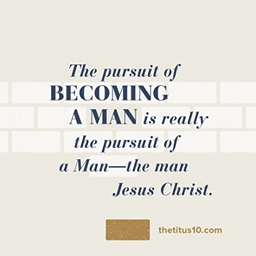 The Titus Ten: Foundations For Godly Manhood #TOP3