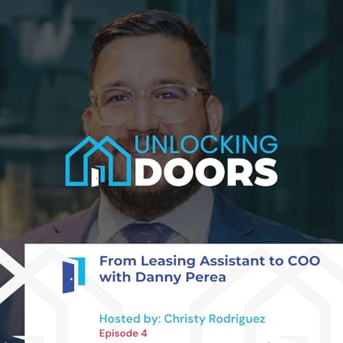 Unlocking Doors: From Leasing Assistant to COO with Danny Perea