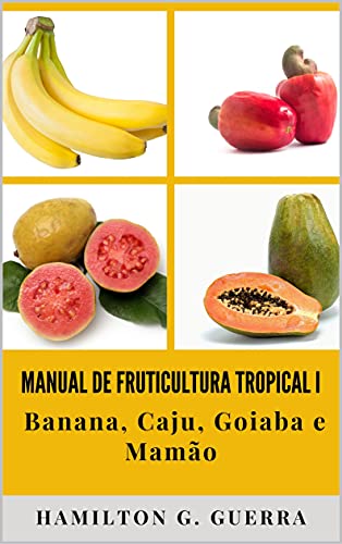 Manual de Fruticultura Tropical: Volume I
