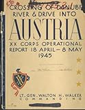 Crossing of Danube River & Drive Into Austria - XX Corps Operational Report, 18 April – 8 May 1945: World War II Operational Documents