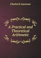 A Practical and Theoretical Arithmetic 5519207054 Book Cover