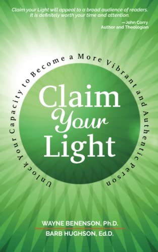 Claim Your Light: Unlock Your Capacity to Become a More Vibrant and Authentic Person