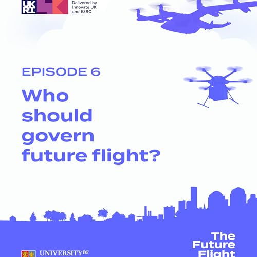 Episode 6: Who should govern future flight?