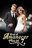  Eres el Amanecer para Mí 7: Borrón y cuenta nueva (Amanecer Junto a Ti)