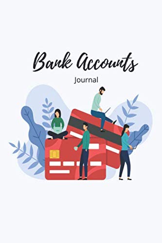 Bank Accounts Journal: Manage & Record all your Banks info, Account Numbers , Passwords, Contacts Info, Debit Card and more In One banks Info Journal: ... 120 Pages, 6×9, Soft Cover, Matte Finish