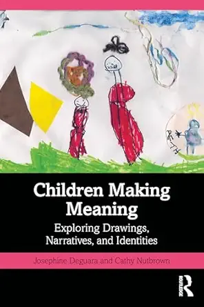 Children making meaning : exploring drawings, narratives, and identities /