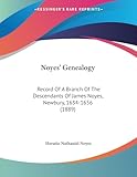 Noyes' Genealogy: Record Of A Branch Of The Descendants Of James Noyes, Newbury, 1634-1656 (1889)