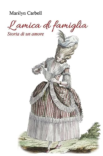 L'amica di famiglia. Storia di un amore