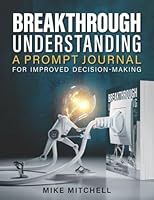 Breakthrough Understanding: A Prompt Journal 0999011154 Book Cover