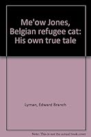 Me'ow Jones, Belgian refugee cat: His own true tale B0008BIK8A Book Cover