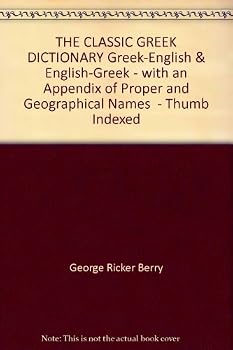 THE CLASSIC GREEK DICTIONARY Greek-English & English-Greek - with an Appendix of Proper and Geographical Names - Thumb Indexed