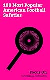Focus On: 100 Most Popular American Football Safeties: Safety (gridiron football position), Dean Cain, Steve Gleason, Pat Tillman, Pete Carroll, Freddie ... Rolle, Sean Taylor, Charles Woodson, etc.