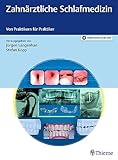  Zahnärztliche Schlafmedizin: Ein Kompendium von Praktikern für Praktiker