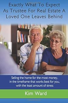 Exactly What To Expect As Trustee For Real Estate A Loved One Leaves Behind: Selling the home for the most money, in the timeframe that works best for you, with the least amount of stress