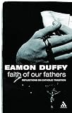 Faith of Our Fathers: Reflections on Catholic Tradition