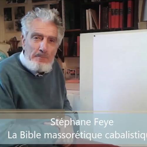 ARCA - St&eacute;phane Feye : "Bible massor&eacute;tique et cabale h&eacute;bra&iuml;que"
