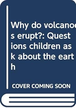 Hardcover Why do volcanoes erupt?: Questions children ask about the earth Book