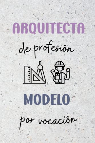 Imagen de Cuaderno arquitecta I Regalo para arquitectas: Arquitecta de profesión modelo por vocación I 100 páginas