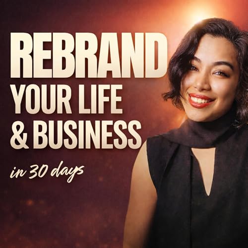 Step Three: Rebrand Your Life & Business in 30 days
