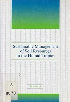 Sustainable Management of Soil Resources in the Humid Tropics