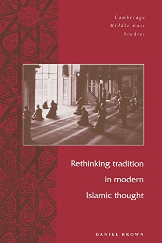 Rethinking Tradition in Modern Islamic Thought (Cambridge Middle East Studies, Series Number 5) First Paperback Edition