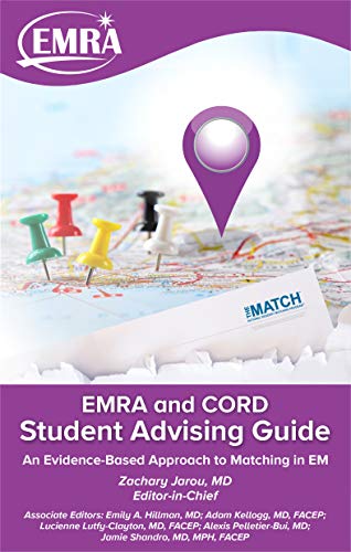 EMRA and CORD Student Advising Guide: An Evidence-Based Approach to Matching in Emergency Medicine