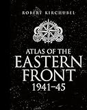 Atlas of the Eastern Front: 1941-45 (General Military)