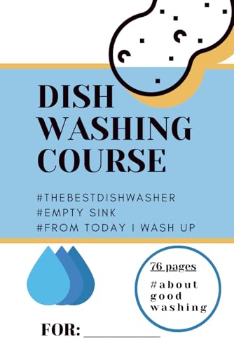 Dishwashing Course: A fun guide for anyone who doesn't like washing dishes! Be as effective as a dishwasher. This book is a great gift idea for girlfriend, boyfriend, mother, father or everyone!