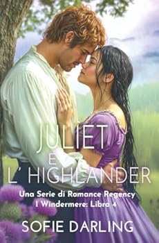 Juliet e l’highlander: Una Serie di Romance Regency (I Windermere: Libro 4) (Italian Edition)