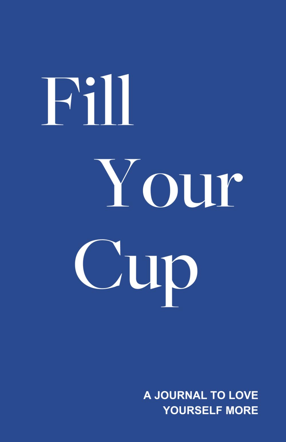 Fill Your Cup - A Journal to Love Yourself More Paperback – Large Print, November 18, 2024
