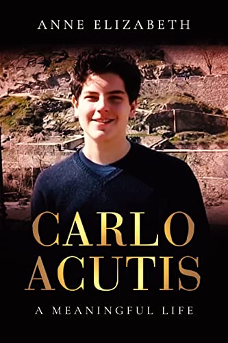 Carlo Acutis: A Meaningful Life (English Edition)