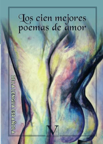 Los cien mejores poemas de amor de la lengua española. Antología (Poesía)