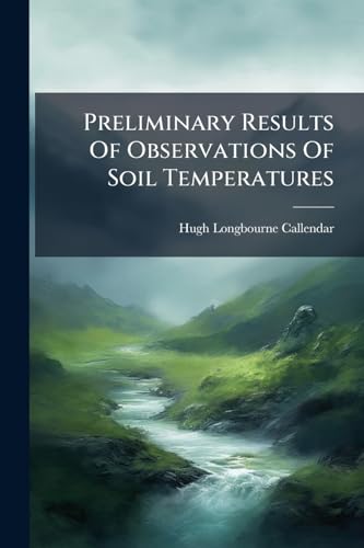 Preliminary Results Of Observations Of Soil Temperatures: With Electrical Resistance Thermometers