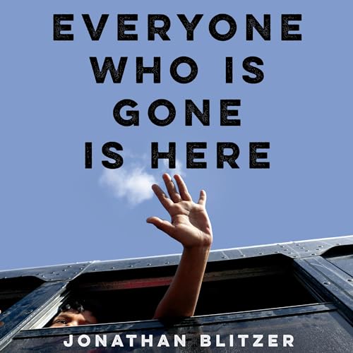 Everyone Who Is Gone Is Here by Jonathan Blitzer episode artwork