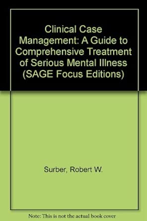 Clinical Case Management: A Guide to Comprehensive Treatment of Serious Mental Illness Clinical Case Management: A Guide to Comprehensive Treatment of Serious Mental Illness book cover