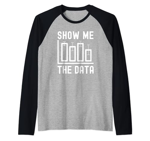Show Me The Data | Funny Data Science | Funny Data Analyst Raglan Baseball Tee