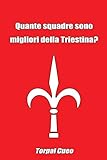ultras unione venezia  Quante squadre sono migliori della Triestina?: Regalo divertente per tifosi triestini. Il libro è vuoto, perché è la Triestina la squadra migliore. Compleanno tifoso ultras Unione Triestina calcio