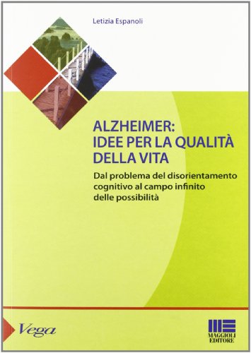 Alzheimer. Idee Per La Qualità Della Vita