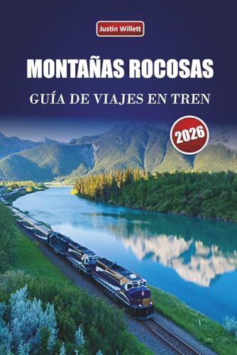 MONTAÑAS ROCOSAS GUÍA DE VIAJES EN TREN 2026: Descubre viajes panorámicos en tren, encuentros con la fauna, itinerarios y perspectivas locales a través de las regiones escénicas de Canadá