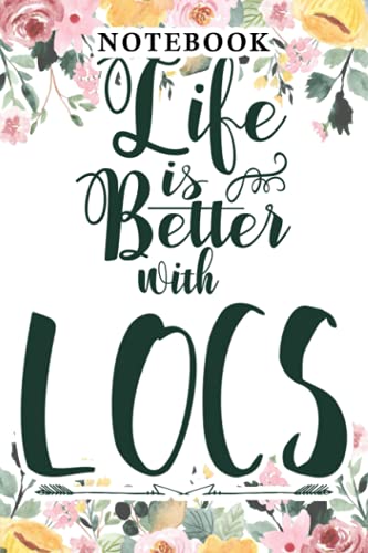 Life Is Better With Locs Good Notebook: Lesson,Funny Birthday Gifts for Women/Girlfriend/Wife - Humorous Birthday Gifts for Her/Friends Female/Girlfriend/BFF/Bestie - Mature Gifts/Bday Gifts for Women