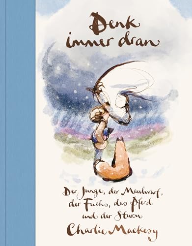 Denk immer dran: Der Junge, der Maulwurf, der Fuchs, das Pferd und der Sturm - Ein Mutmachbuch über das Durchhalten und Weitermachen in schwierigen Zeiten Denk immer dran: Der Junge, der Maulwurf, der Fuchs, das Pferd und der Sturm - Ein Mutmachbuch über das Durchhalten und Weitermachen in schwierigen Zeiten