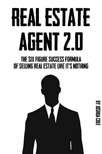 Real Estate Agent: 2.0 - The Six Figure Success Formula Of Selling Real Estate Like It’s Nothing (Real Estate, Real Estate Agent, Real Estate Marketing, ... Media For Real Estate Agents, & More)