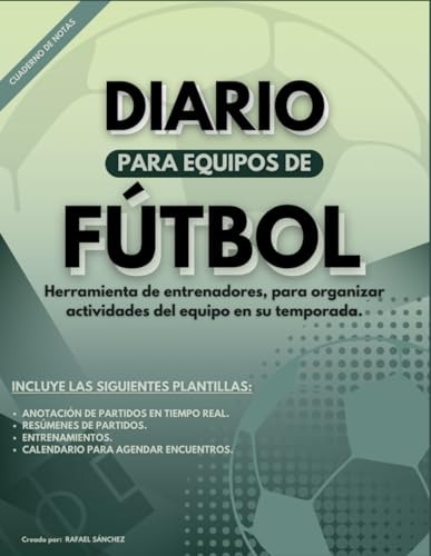 DIARIO PARA EQUIPOS DE FÚTBOL-Cuaderno para Entrenadores de fútbol: Plantillas para 30 partidos y resúmenes. Libreta de notas.: Libro en tapa ... y organizar entrenamientos. 8.5x11pulg
