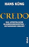 Credo: Das Apostolische Glaubensbekenntnis ? Zeitgenossen erklärt - Hans Küng 