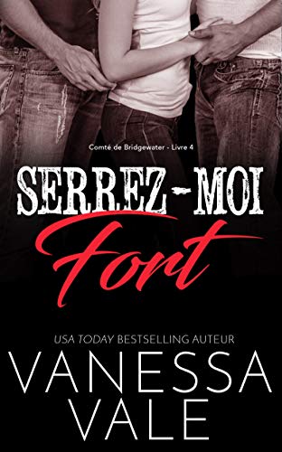 Télécharger Serrez-moi fort (Comté de Bridgewater t. 4) livre En ligne