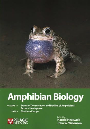 Amphibian Biology, Part 5: Status of Conservation and Decline of Amphibians: Eastern Hemisphere: Northern Europe (Volume 11)
