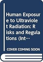 Human exposure to ultraviolet radiation: Risks and regulations : proceedings of a seminar held in Amsterdam, 23-25 March 1987 (International congress series) 0444809147 Book Cover