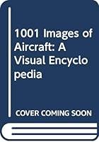 1001 Images of Aircraft: A Visual Encyclopedia 0517069458 Book Cover